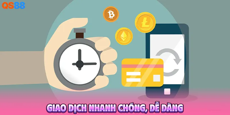 giao dịch nhanh chóng, dễ dàng